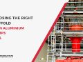 Choosing the Right Scaffold- When Aluminium Trumps Steel - Stronghold Hire