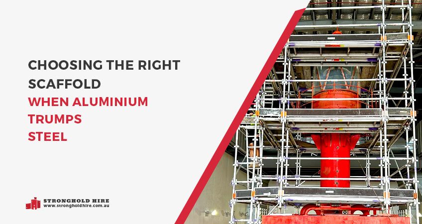 Choosing the Right Scaffold- When Aluminium Trumps Steel - Stronghold Hire
