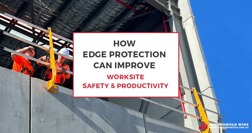 How Edge Protection Improve Worksite Safety Productivity - Hire Scaffolding Stronghold Sydney