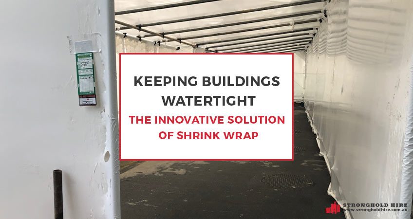 Keeping Buildings Watertight Shrink Wrap - Stronghold