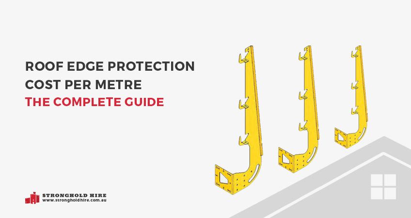 Roof Edge Protection Cost Per Metre – The Complete Guide - Stronghold