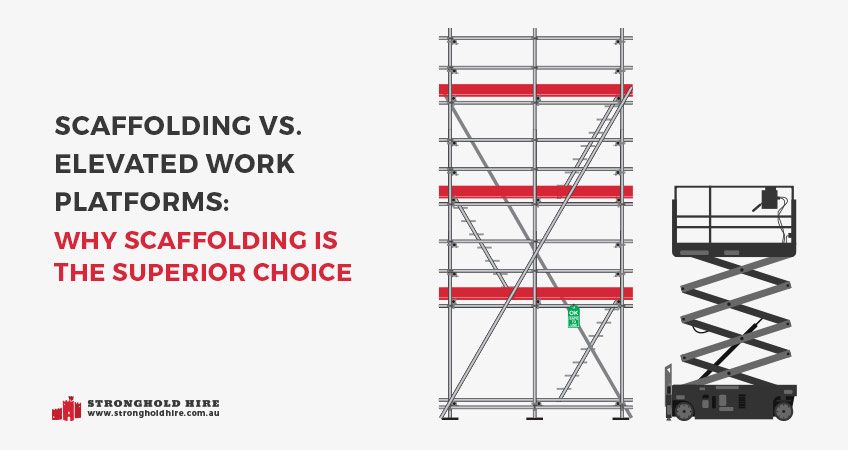 Scaffolding vs Elevated Work Platforms - Why Scaffolding is the Superior Choice - Stronghold Hire